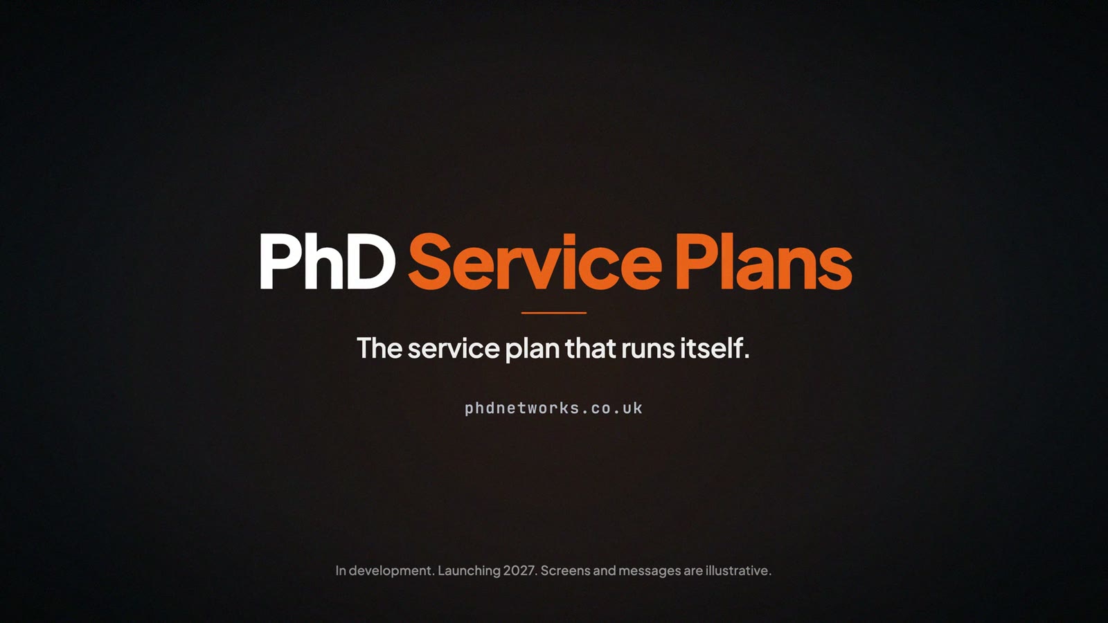 PhD Service Plans launch film end card: in development, launching 2027, screens and messages are illustrative